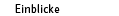 einblicke
